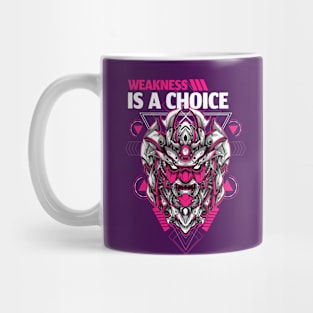 WEAKNESS IS  A CHOICE Mug